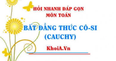Bất đẳng thức Côsi là gì? Bất đẳng thức Côsi cho 2 số dương, 3 số dương? Hỏi nhanh đáp gọn môn Toán
